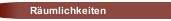 R&auml;umlichkeiten